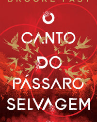 O canto do pássaro selvagem – Um romance distópico para fãs de Jogos Vorazes e Prison Break