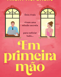 Em primeira mão – Uma comédia romântica enemies to lovers da autora de “Ontem à noite”